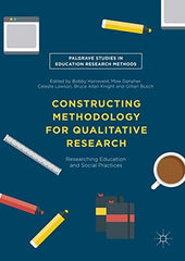 Constructing Methodology for Qualitative Research: Researching Education and Soc by Bobby Harreveld - used book at Perkology Books