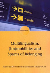 Multilingualism, (Im)mobilities and Spaces of Belonging (Encounters): 17 [Paperb by Kristine Horner - used book at Perkology Books