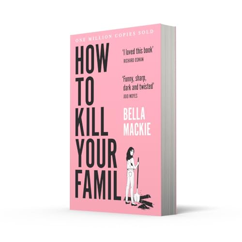 How To Kill Your Family: THE #1 SUNDAY TIMES BESTSELLER by Bella Mackie - used book at Perkology Books