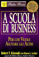 A scuola di business. Per chi vuole aiutare gli altri by Robert T. Kiyosaki - used book at Perkology Books