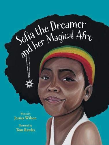 Sofia the Dreamer and Her Magical Afro Wilson, Jessica and Rawles, Tom by Jessica Wilson - used book at Perkology Books