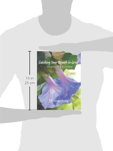 Catching Your Breath in Grief: ...and grace will lead you home by Thomas Attig - used book at Perkology Books