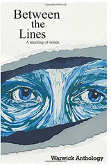Between the Lines: A collection of stories and poetry from Warwick Anthology by Warwick Anthology - used book at Perkology Books