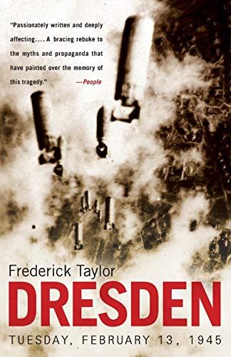 Dresden: Tuesday, February 13, 1945 Taylor, Frederick by Frederick Taylor - used book at Perkology Books