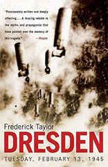 Dresden: Tuesday, February 13, 1945 Taylor, Frederick by Frederick Taylor - used book at Perkology Books