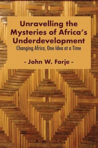 Unravelling the Mysteries of Africa's Underdevelopment: Changing Africa, One Ide - used book at Perkology Books