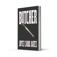 Butcher: The vivid new thriller from the multi-award winning Joyce Carol Oates by Joyce Carol Oates - used book at Perkology Books