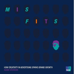 Misfits: How Creativity in Advertising Sparks Brand Growth by Adam Sheridan - used book at Perkology Books