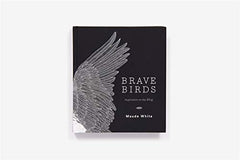 Brave Birds: Inspiration on the Wing [Hardcover] White, Maude by Maude White - used book at Perkology Books