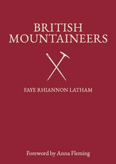 British Mountaineers Latham, Faye Rhiannon by Faye Rhiannon Latham - used book at Perkology Books