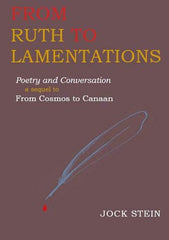From Ruth to Lamentations: Poetry and Conversation Stein, Jock by Jock Stein - used book at Perkology Books