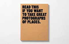 Read This if You Want to Take Great Photographs of Places by Henry Carroll - used book at Perkology Books