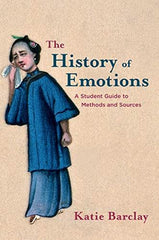 The History of Emotions: A Student Guide to Methods and Sources [Hardcover] Kati by Katie Barclay - used book at Perkology Books
