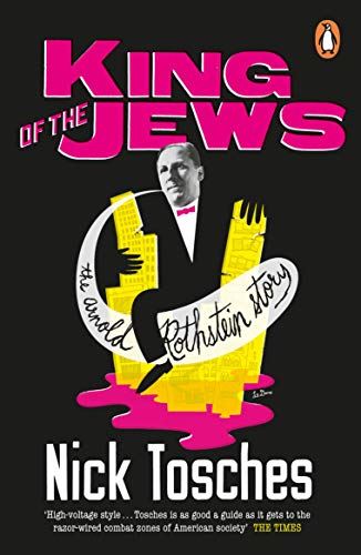 King of the Jews: The Arnold Rothstein Story [Paperback] Tosches, Nick by Nick Tosches - used book at Perkology Books