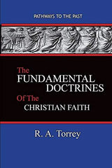 The Fundamental Doctrines of the Christian Faith: Pathways To The Past [Paperbac by R a Torrey - used book at Perkology Books