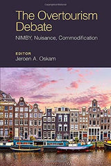 The Overtourism Debate: NIMBY, Nuisance, Commodification [Hardcover] Oskam, Jero by Jeroen Oskam - used book at Perkology Books
