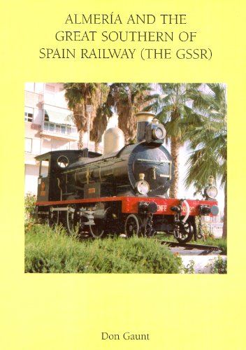 Almeria and the Great Southern of Spain Railway (the GSSR) D Gaunt - used book at Perkology Books