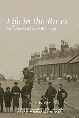 Life in the Raws: Memories of a Shale Oil Village [Paperback] Findlay and Jock by Findlay - used book at Perkology Books