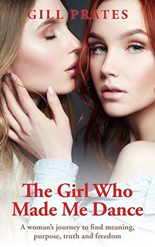 The Girl Who Made Me Dance: A woman's journey to find meaning, purpose, truth an - used book at Perkology Books