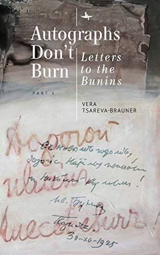 Autographs Don't Burn: Letters to the Bunins, Part 1 [Hardcover] Vera Tsareva-Br by Vera Tsareva-Brauner - used book at Perkology Books