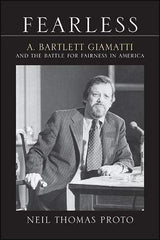 Fearless: A. Bartlett Giamatti and the Battle for Fairness in America (Excelsior by Neil Thomas Proto - used book at Perkology Books