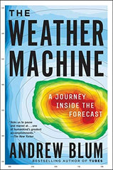 The Weather Machine: A Journey Inside the Forecast by Andrew Blum - used book at Perkology Books