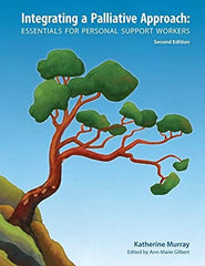 Integrating a Palliative Approach: Essentials for Personal Support Workers; Seco by Katherine Murray - used book at Perkology Books