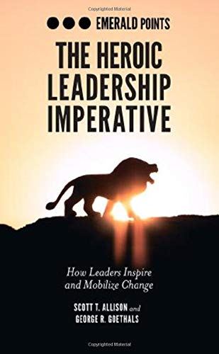 The Heroic Leadership Imperative: How Leaders Inspire and Mobilize Change (Emera by Scott T. Allison - used book at Perkology Books