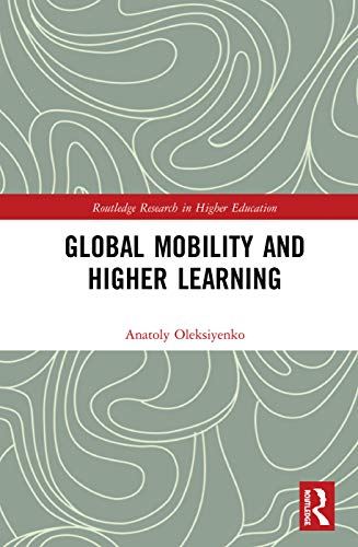 Global Mobility and Higher Learning (Routledge Research in Higher Education) [Ha by Anatoly Oleksiyenko - used book at Perkology Books