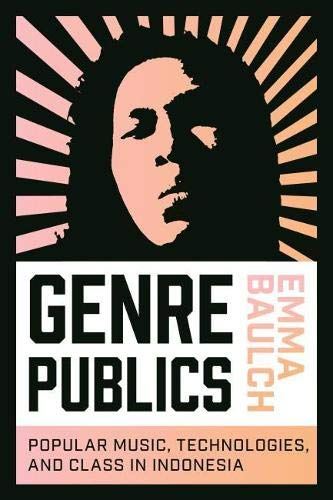 Genre Publics: Popular Music, Technologies, and Class in Indonesia (Music / Cult - used book at Perkology Books