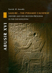 Abusir XVI: Sahure - The Pyramid Causeway. History and Decoration Program in the by Tarek El-Awady - used book at Perkology Books