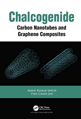 Chalcogenide: Carbon Nanotubes and Graphene Composites [Hardcover] Singh, Abhay  by Abhay Kumar Singh - used book at Perkology Books