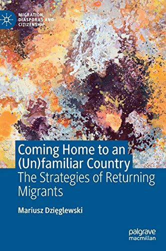 Coming Home to an (Un)familiar Country: The Strategies of Returning Migrants (Mi - used book at Perkology Books
