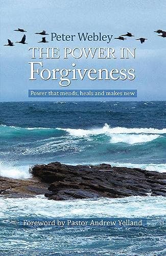 The Power In Forgiveness: Power that mends, heals and makes new Webley, Peter by Peter Webley - used book at Perkology Books