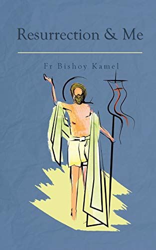 Resurrection and Me [Paperback] Fr Kamel, Bishoy and Tadros, Yvonne by Fr Bishoy Kamel - used book at Perkology Books