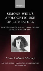 Simone Weil's Apologetic Use of Literature: Her Christological Interpretation of by Marie Cabaud Meaney - used book at Perkology Books
