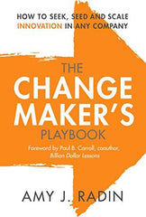 The Change Maker's Playbook: How to Seek, Seed and Scale Innovation in Any Compa by Amy J. Radin - used book at Perkology Books