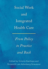 Social Work and Integrated Health Care: From Policy to Practice and Back by Victoria Stanhope - used book at Perkology Books