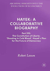Hayek: A Collaborative Biography: Part VIII: The Constitution of Liberty: ï¿½Sho by Robert Leeson - used book at Perkology Books