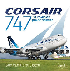 Corsair 747 (Corsair 747: 32 Years Of Jumbo Service) by Guy Van Herbruggen - used book at Perkology Books