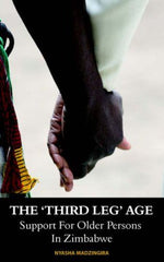 The 'Third Leg' Age: Support for Older Persons in Zimbabwe [Paperback] Madzingir by Nyasha Madzingira - used book at Perkology Books
