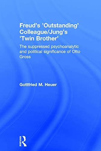 Freud's 'Outstanding' Colleague/Jung's 'Twin Brother': The suppressed psychoanal by Gottfried M. Heuer - used book at Perkology Books