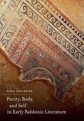 Purity, Body, and Self in Early Rabbinic Literature (S. Mark Taper Foundation Im by Mira Balberg - used book at Perkology Books