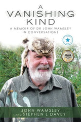 A Vanishing Kind: A Memoir of Dr John Wamsley in Conversations [Paperback] Wamsl by John Wamsley - used book at Perkology Books