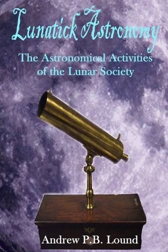 Lunatick Astronomy: The Astronomical Interests of the Lunar Society [Paperback]  - used book at Perkology Books