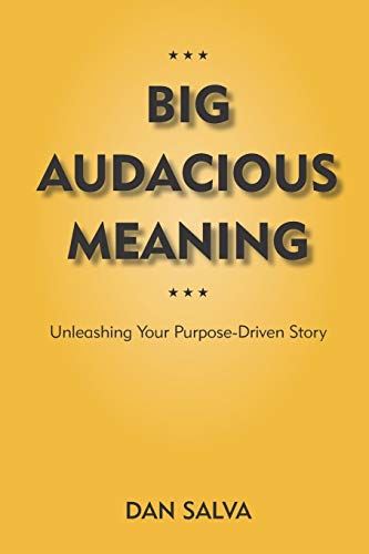 Big Audacious Meaning: Unleashing Your Purpose-Driven Story by Dan Salva - used book at Perkology Books