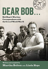 Dear Bob...: Bob Hope's Wartime Correspondence with the G.I.S of World War II [H by Martha Bolton (author) & Linda Hope (author) - used book at Perkology Books