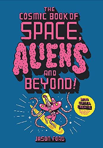 The Cosmic Book of Space, Aliens and Beyond: Draw, Colour, Create things from ou by Jason Ford - used book at Perkology Books