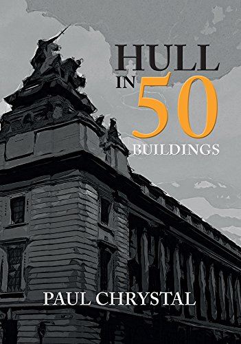 Hull in 50 Buildings by Paul Chrystal - used book at Perkology Books