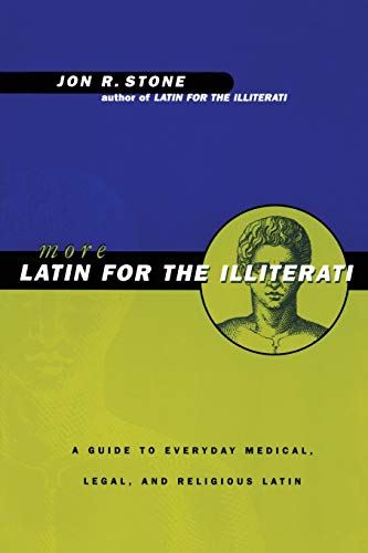 More Latin For the Illiterati: A Guide to Medical, Legal and Religious Latin [Pa by Jon R. Stone - used book at Perkology Books